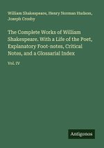 The Complete Works of William Shakespeare. With a Life of the Poet, Explanatory Foot-notes, Critical Notes, and a Glossarial Index