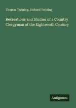 Recreations and Studies of a Country Clergyman of the Eighteenth Century