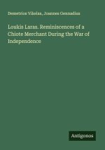 Loukis Laras. Reminiscences of a Chiote Merchant During the War of Independence