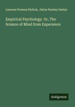 Empirical Psychology. Or, The Science of Mind from Experience