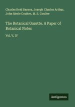 The Botanical Gazette. A Paper of Botanical Notes