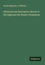 Historical and Descriptive Sketch of His Highness the Nizam's Dominions
