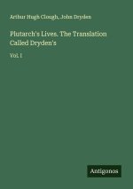 Plutarch's Lives. The Translation Called Dryden's