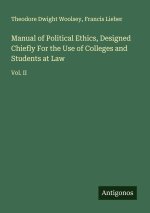 Manual of Political Ethics, Designed Chiefly For the Use of Colleges and Students at Law