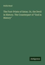 The Foot-Prints of Satan. Or, the Devil in History. The Counterpart of 