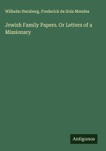 Jewish Family Papers. Or Letters of a Missionary