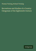 Recreations and Studies of a Country Clergyman of the Eighteenth Century