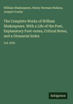 The Complete Works of William Shakespeare. With a Life of the Poet, Explanatory Foot-notes, Critical Notes, and a Glossarial Index