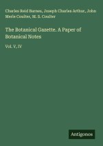 The Botanical Gazette. A Paper of Botanical Notes