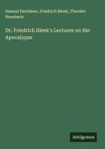 Dr. Friedrich Bleek's Lectures on the Apocalypse