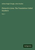 Plutarch's Lives. The Translation Called Dryden's