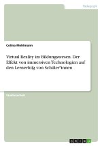 Virtual Reality im Bildungswesen. Der Effekt von immersiven Technologien auf den Lernerfolg von Schüler*innen
