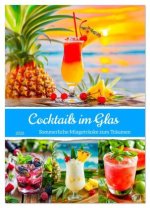 Cocktails im Glas - Sommerliche Mixgetränke zum Träumen (Wandkalender 2026 DIN A3 hoch), CALVENDO Monatskalender