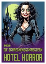 Die Schreckensschwestern vom Hotel Horror (Wandkalender 2026 DIN A3 hoch), CALVENDO Monatskalender