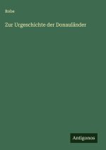 Zur Urgeschichte der Donauländer