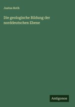 Die geologische Bildung der norddeutschen Ebene