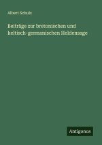 Beiträge zur bretonischen und keltisch-germanischen Heldensage