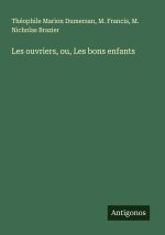 Les ouvriers, ou, Les bons enfants