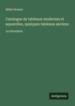 Catalogue de tableaux modernes et aquarelles, quelques tableaux anciens