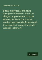 Nuove osservazioni critiche di Giuseppe Colbacchini, intorno al disegno rappresentante la donna amata da Raffaello che possono servire come riassunto