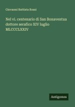 Nel vi. centenario di San Bonaventua dottore serafico XIV luglio MLCCCLXXIV