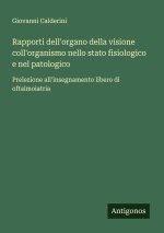 Rapporti dell'organo della visione coll'organismo nello stato fisiologico e nel patologico