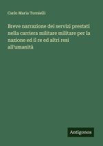 Breve narrazione dei servizi prestati nella carriera militare militare per la nazione ed il re ed altri resi all'umanità