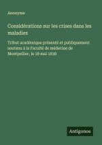 Considérations sur les crises dans les maladies