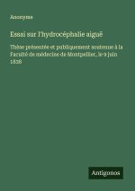 Essai sur l'hydrocéphalie aiguë