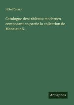 Catalogue des tableaux modernes composant en partie la collection de Monsieur S.