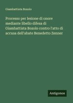 Processo per lesione di onore mediante libello difesa di Giambattista Bozolo contro l'atto di accusa dell'abate Benedetto Zenner