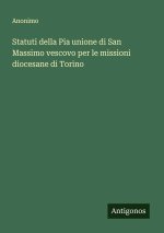 Statuti della Pia unione di San Massimo vescovo per le missioni diocesane di Torino