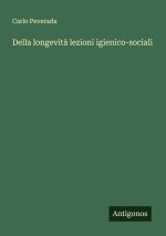 Della longevità lezioni igienico-sociali