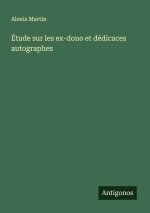 Étude sur les ex-dono et dédicaces autographes
