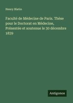 Faculté de Médecine de Paris. Thèse pour le Doctorat en Médecine, Présentée et soutenue le 30 décembre 1839