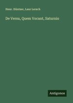 De Versu, Quem Vocant, Saturnio