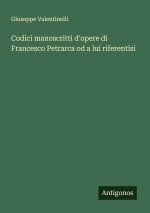 Codici manoscritti d'opere di Francesco Petrarca od a lui riferentisi