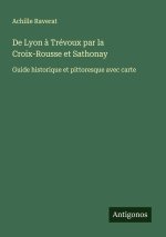 De Lyon à Trévoux par la Croix-Rousse et Sathonay