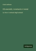 Gli aracnidi, i crostacei e i vermi