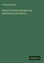 Nozze di Ermanna Barnaba con Bartolomeo nob. Maironi