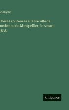 Thèses soutenues à la Faculté de médecine de Montpellier, le 5 mars 1838