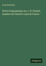 Notice biographique sur J.-B. Huzard, membre de l'Institut royal de France