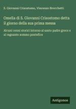 Omelia di S. Giovanni Crisostomo detta il giorno della sua prima messa