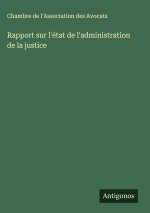 Rapport sur l'état de l'administration de la justice