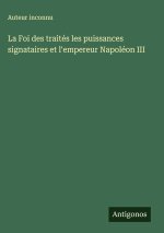 La Foi des traités les puissances signataires et l'empereur Napoléon III