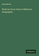 Étude sur les ex-dono et dédicaces autographes