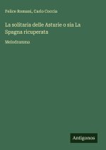 La solitaria delle Asturie o sia La Spagna ricuperata