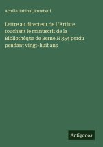 Lettre au directeur de L'Artiste touchant le manuscrit de la Bibliothèque de Berne N 354 perdu pendant vingt-huit ans