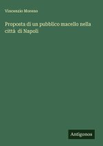 Proposta di un pubblico macello nella città  di Napoli