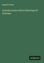 Antonius Arena; Notice Historique Et Litteraire
